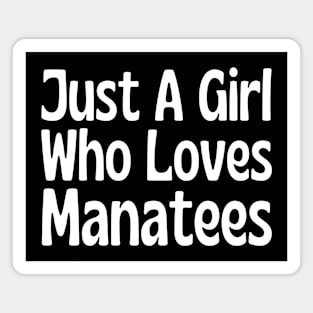 Just A Girl Who Loves Manatees Magnet